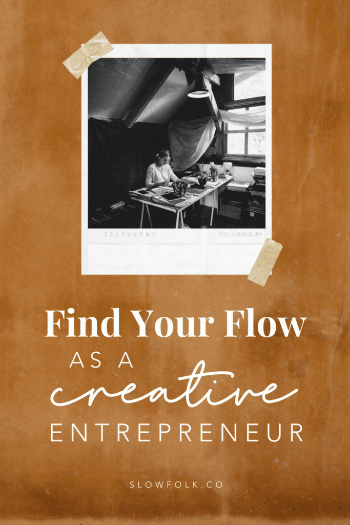 Find Your Flow as a Creative Entrepreneur | Slow Folk