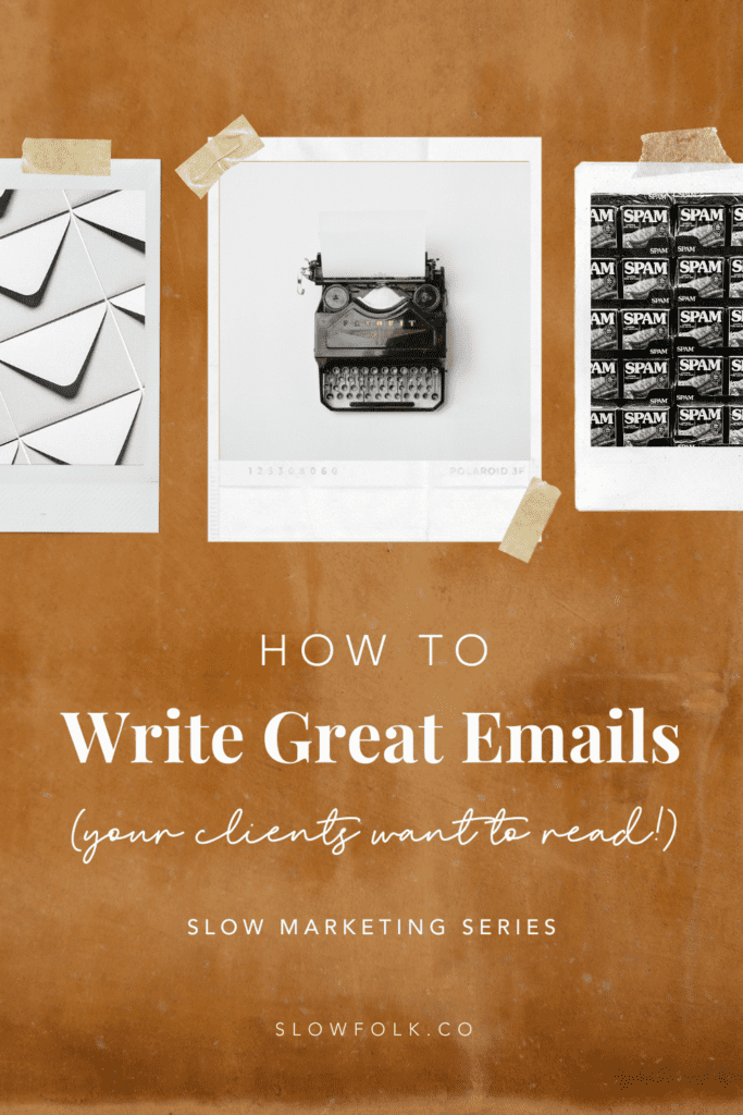 How to Write Great Marketing Emails that your clients actually want to read | Slow Folk